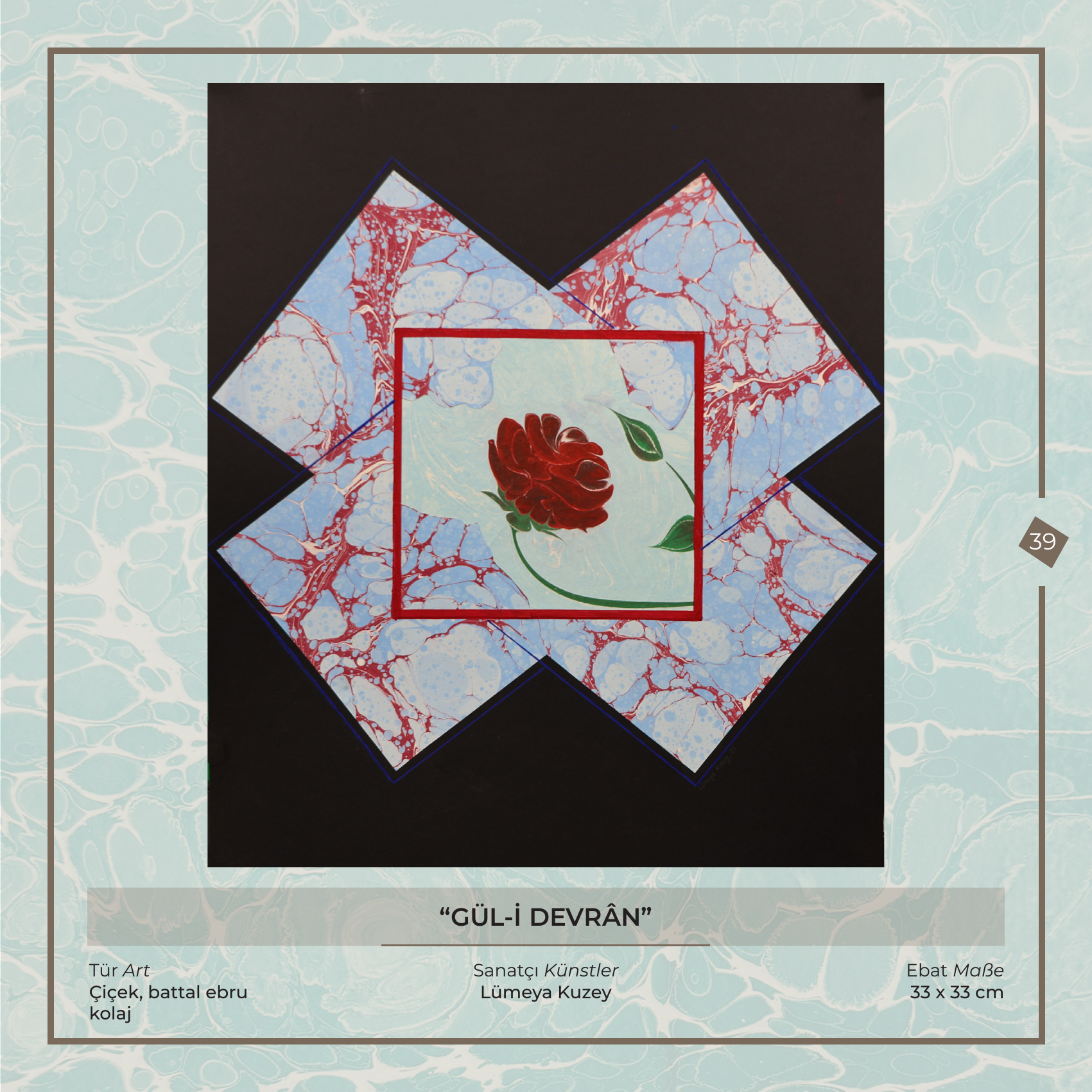 Gül-i Devrân - Lümeya Kuzey - Ebru sanatı eseri, Çiçek, battal ebru - kolaj, 33 × 33 cm